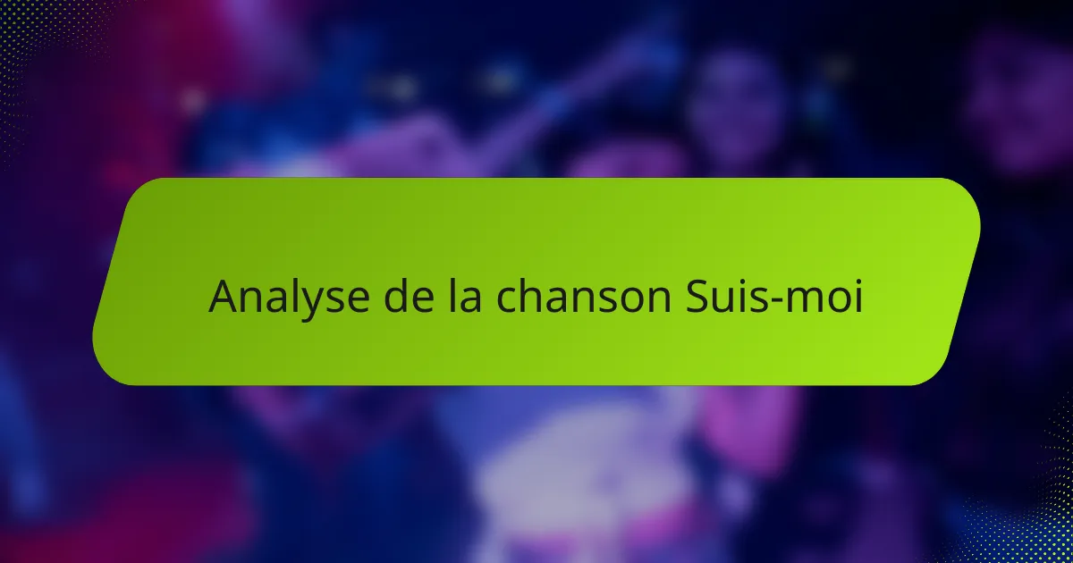Analyse de la chanson Suis-moi