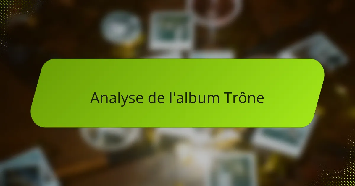 Analyse de l'album Trône