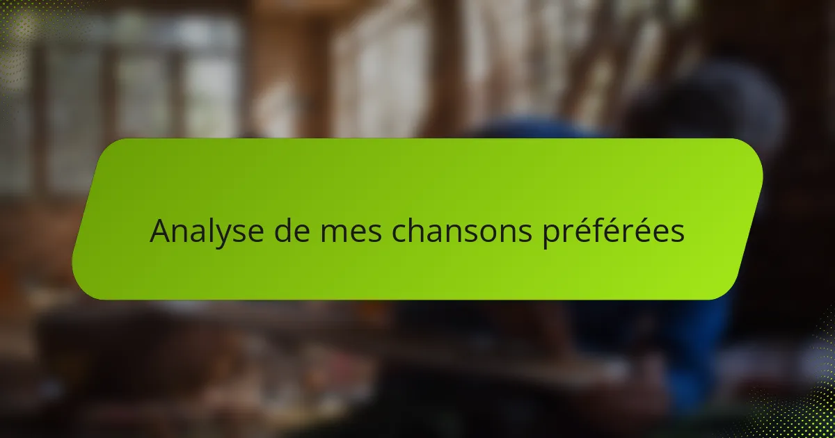 Analyse de mes chansons préférées
