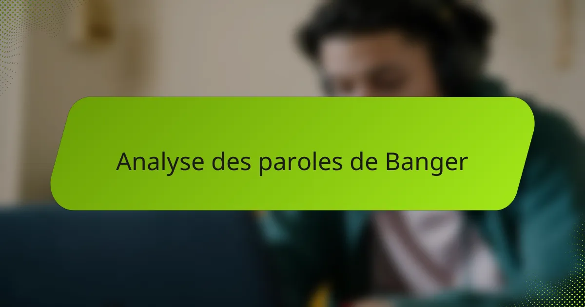 Analyse des paroles de Banger