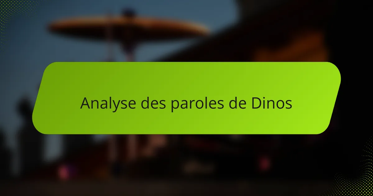 Analyse des paroles de Dinos