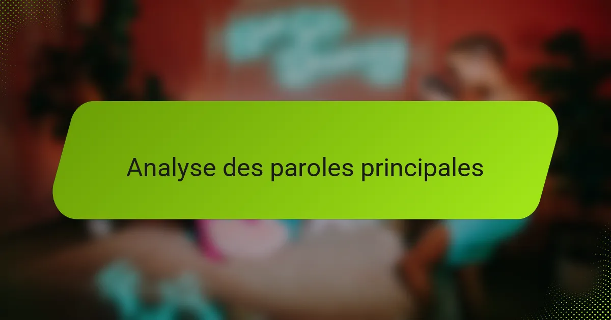 Analyse des paroles principales