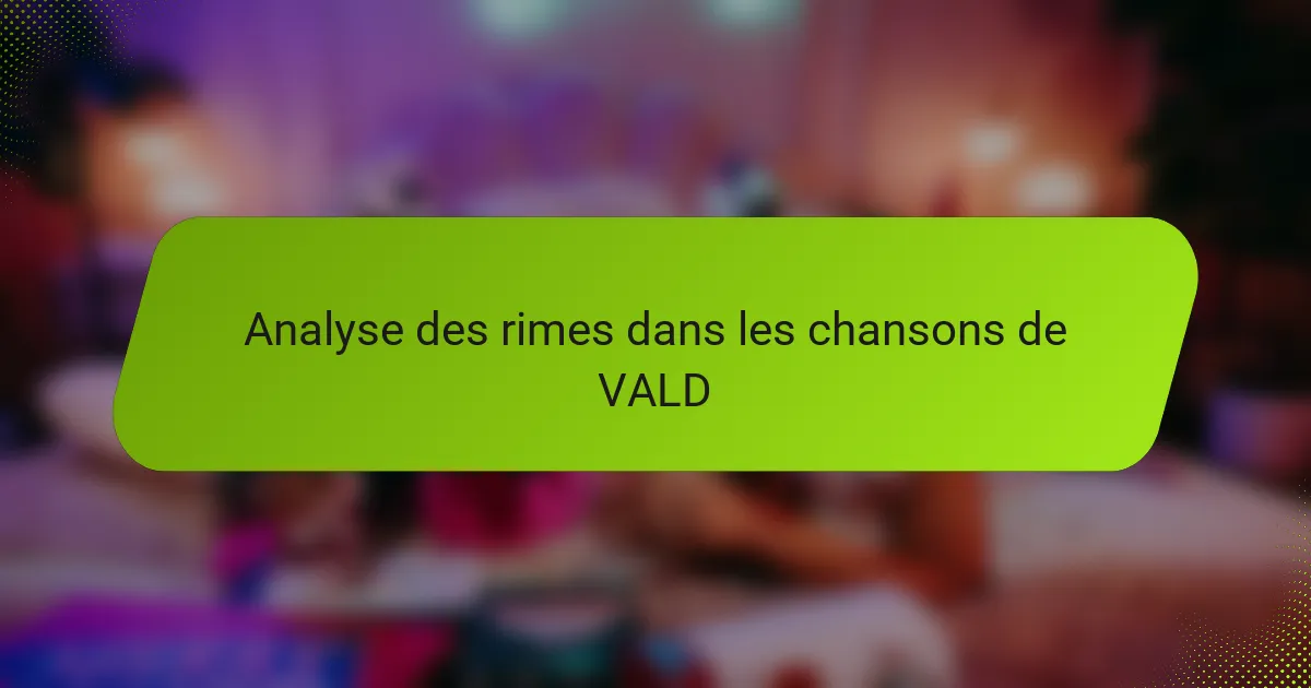 Analyse des rimes dans les chansons de VALD