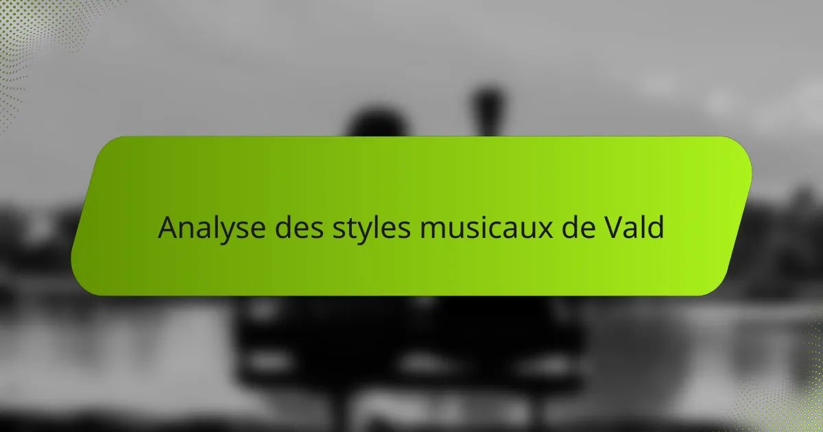 Analyse des styles musicaux de Vald