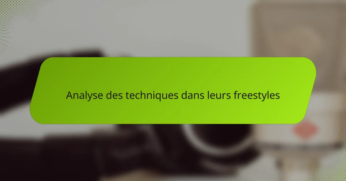 Analyse des techniques dans leurs freestyles