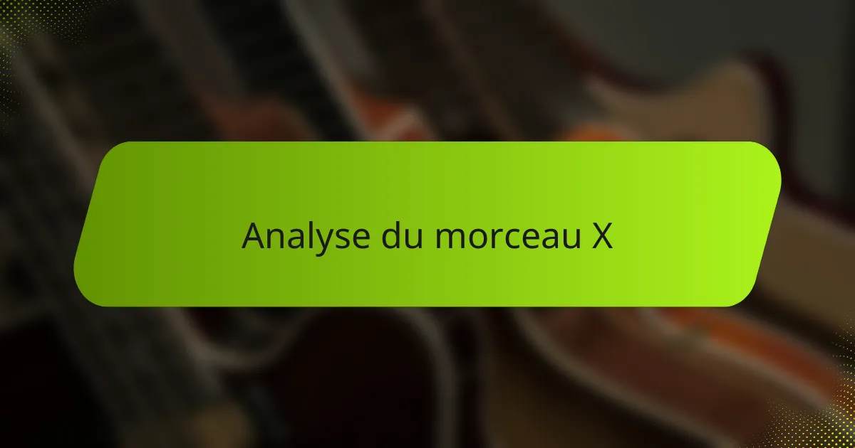Analyse du morceau X