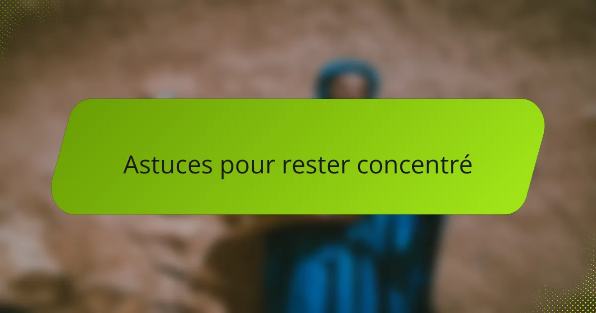 Astuces pour rester concentré