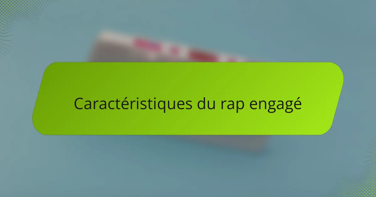 Caractéristiques du rap engagé