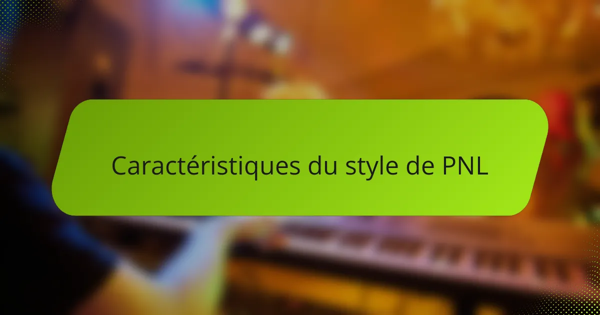 Caractéristiques du style de PNL