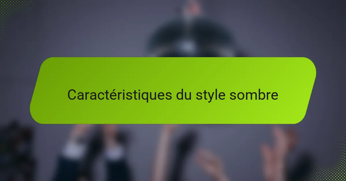 Caractéristiques du style sombre