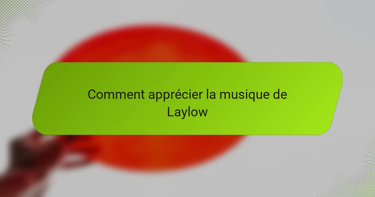 Comment apprécier la musique de Laylow