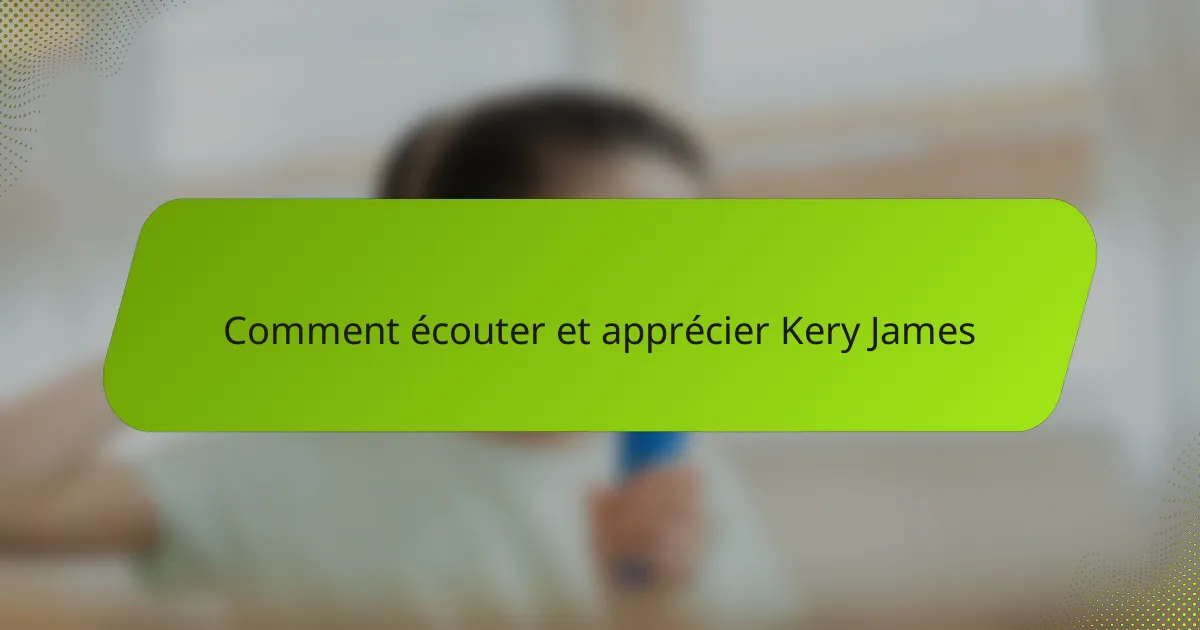 Comment écouter et apprécier Kery James