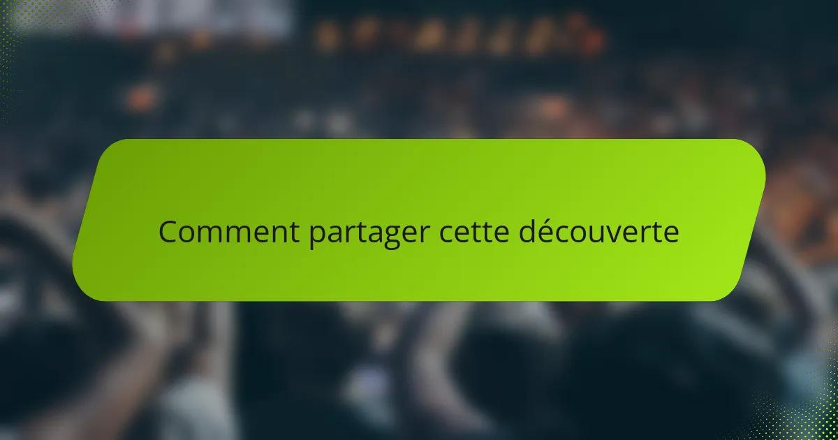 Comment partager cette découverte