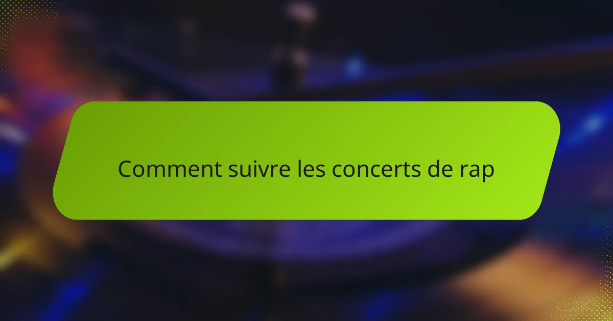 Comment suivre les concerts de rap