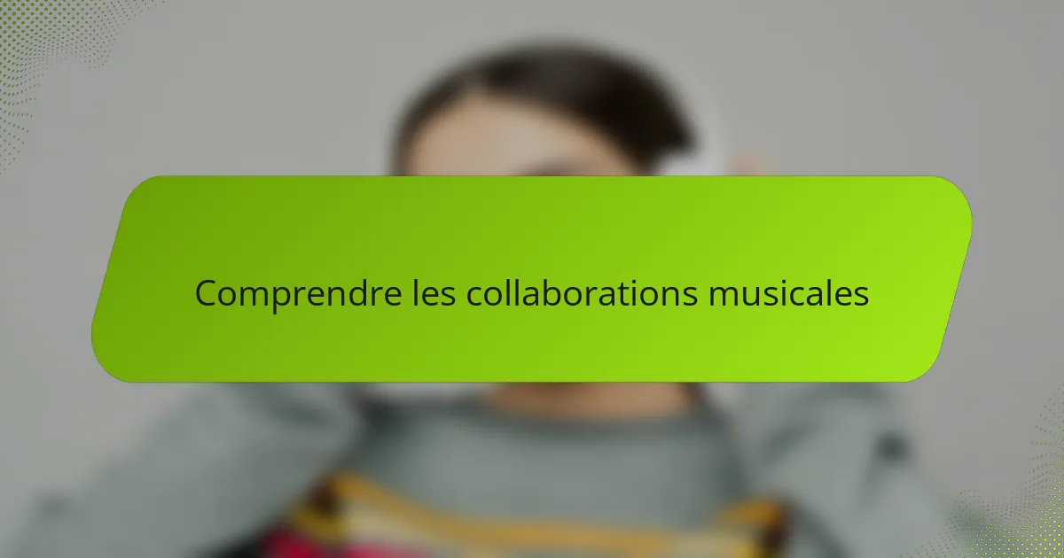 Comprendre les collaborations musicales