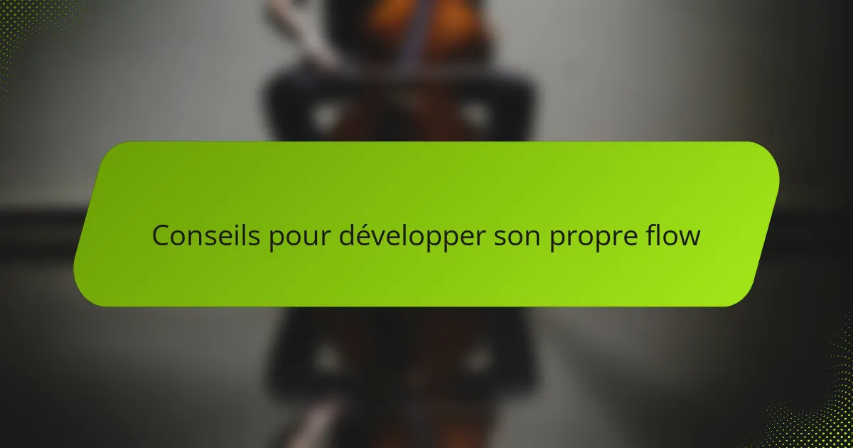 Conseils pour développer son propre flow