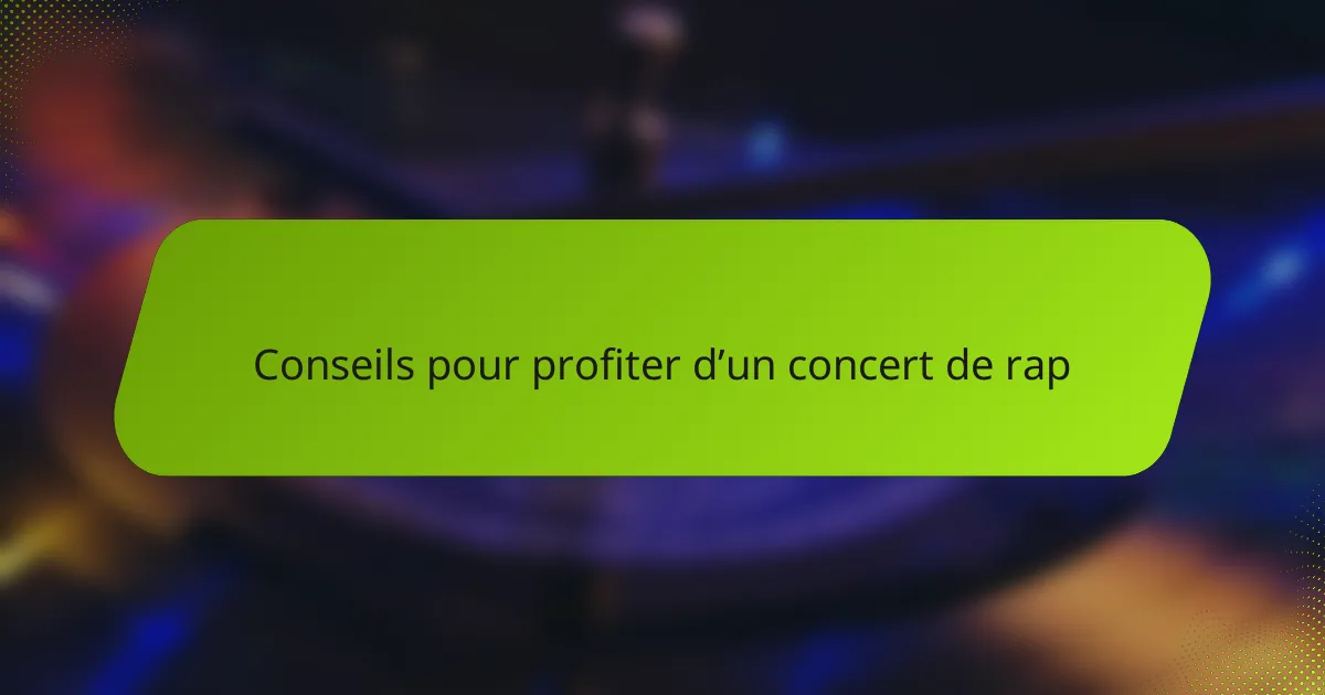 Conseils pour profiter d’un concert de rap