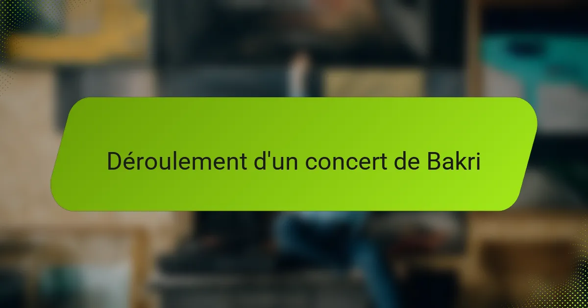 Déroulement d'un concert de Bakri