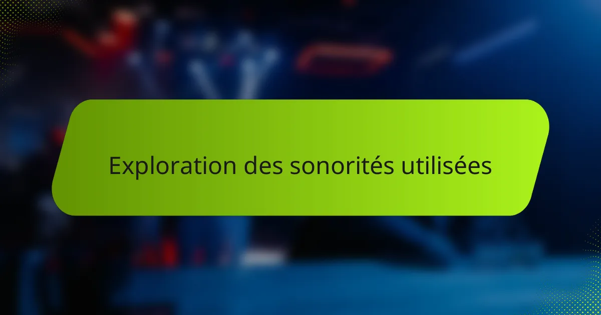Exploration des sonorités utilisées