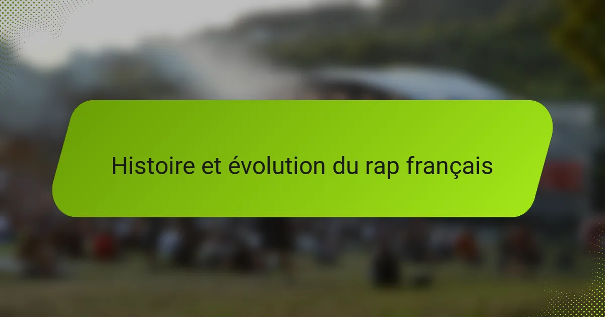 Histoire et évolution du rap français
