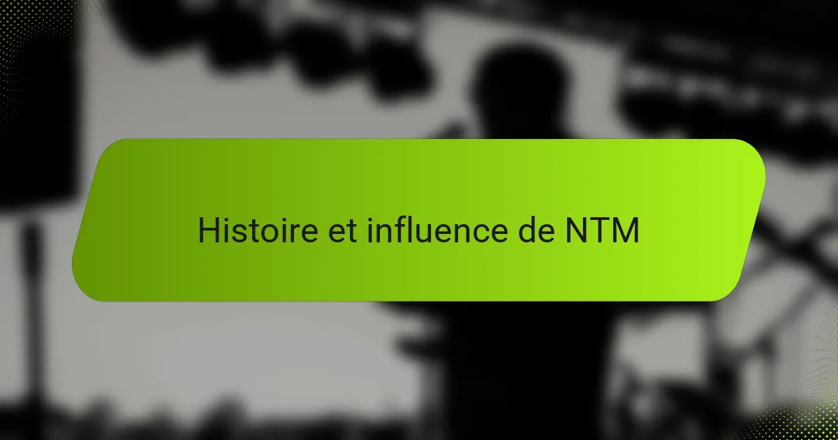 Histoire et influence de NTM