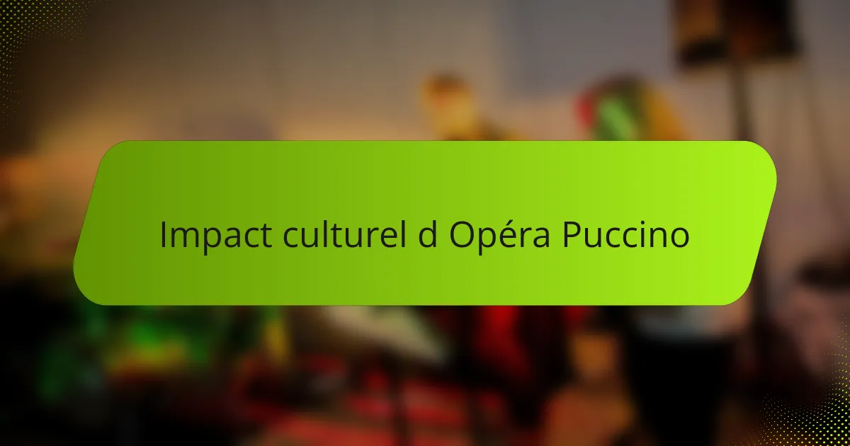 Impact culturel d Opéra Puccino