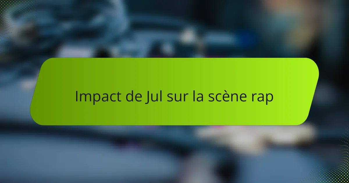 Impact de Jul sur la scène rap