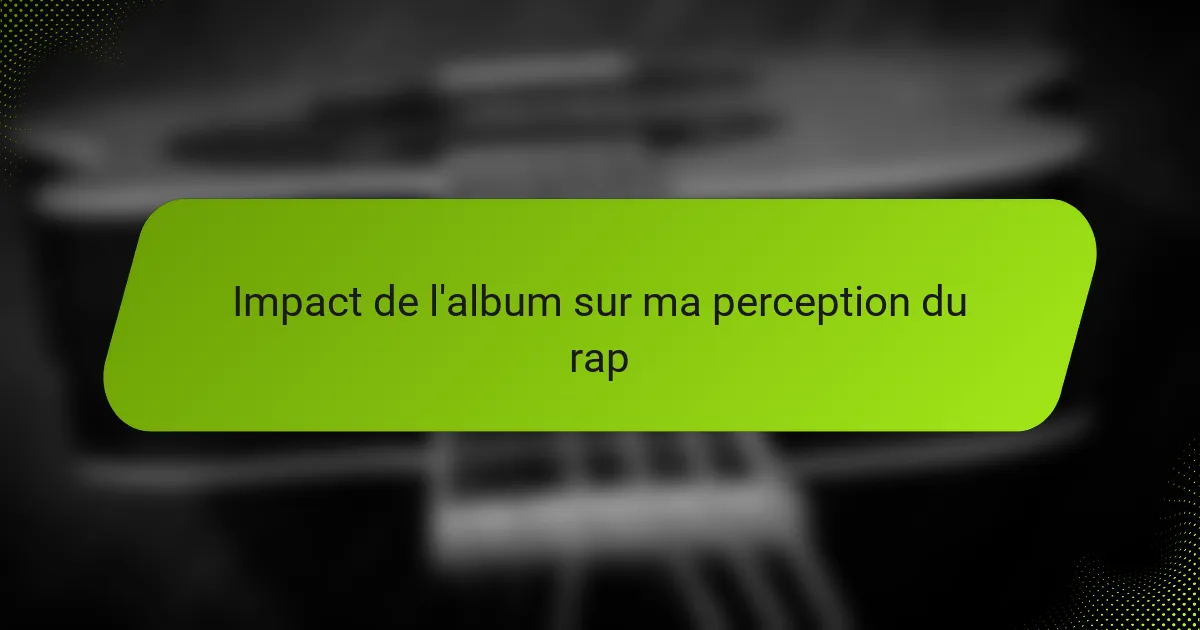 Impact de l'album sur ma perception du rap