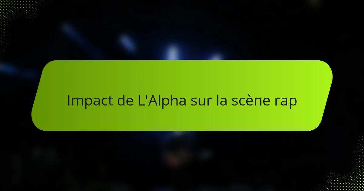 Impact de L'Alpha sur la scène rap