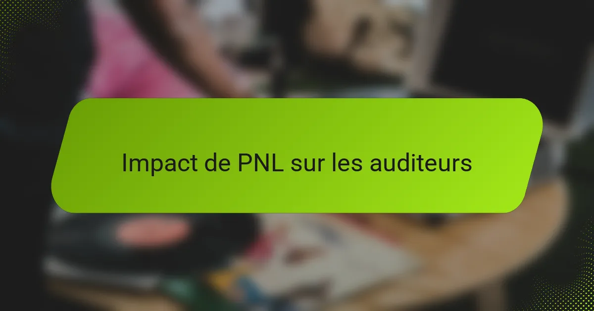 Impact de PNL sur les auditeurs