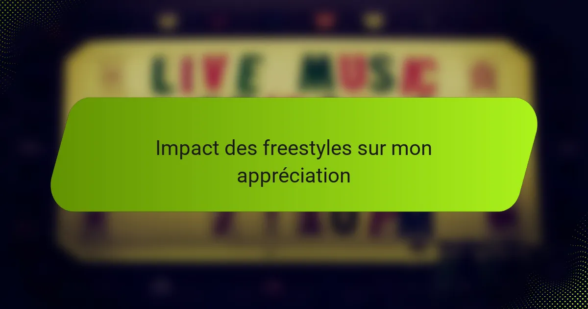 Impact des freestyles sur mon appréciation