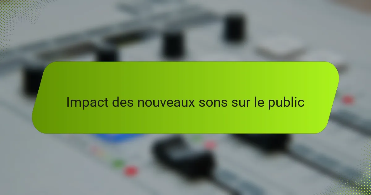 Impact des nouveaux sons sur le public