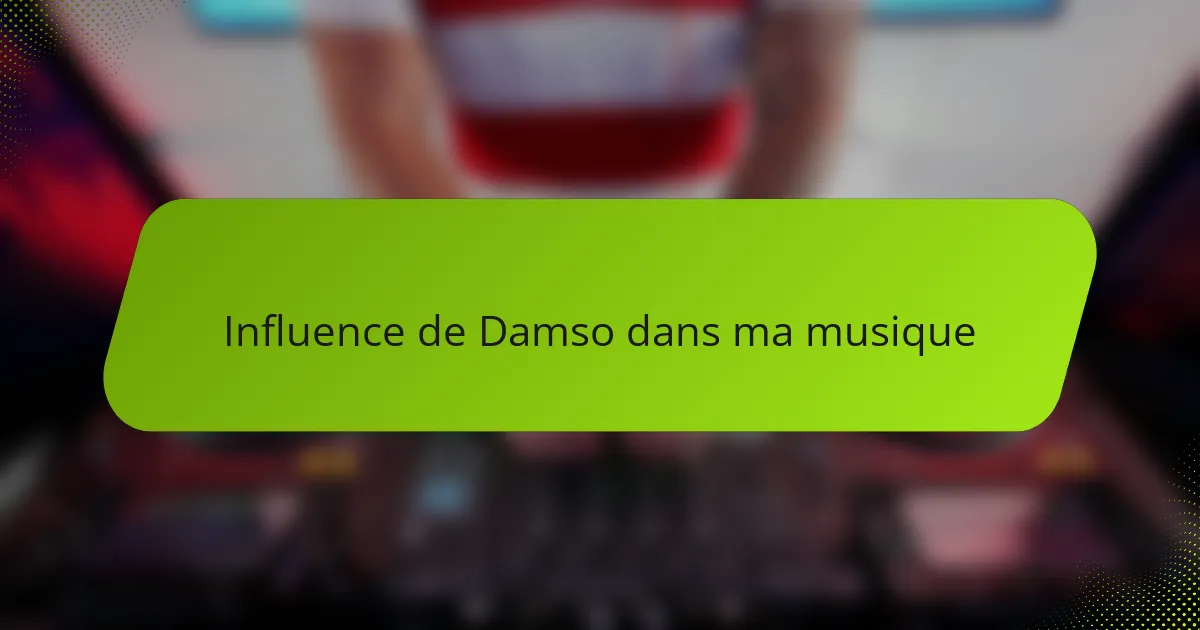 Influence de Damso dans ma musique