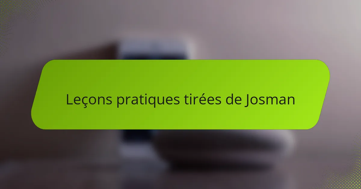 Leçons pratiques tirées de Josman