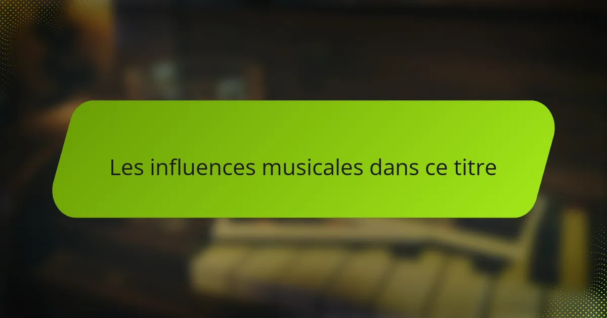 Les influences musicales dans ce titre