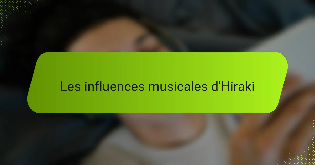 Les influences musicales d'Hiraki
