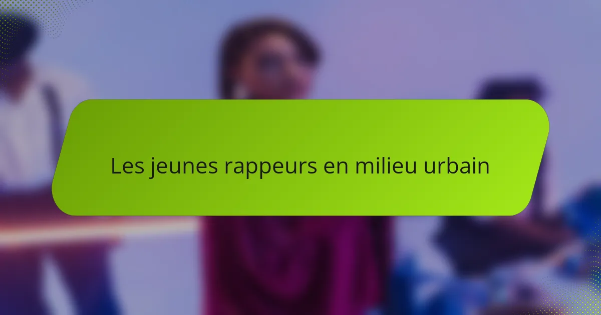 Les jeunes rappeurs en milieu urbain