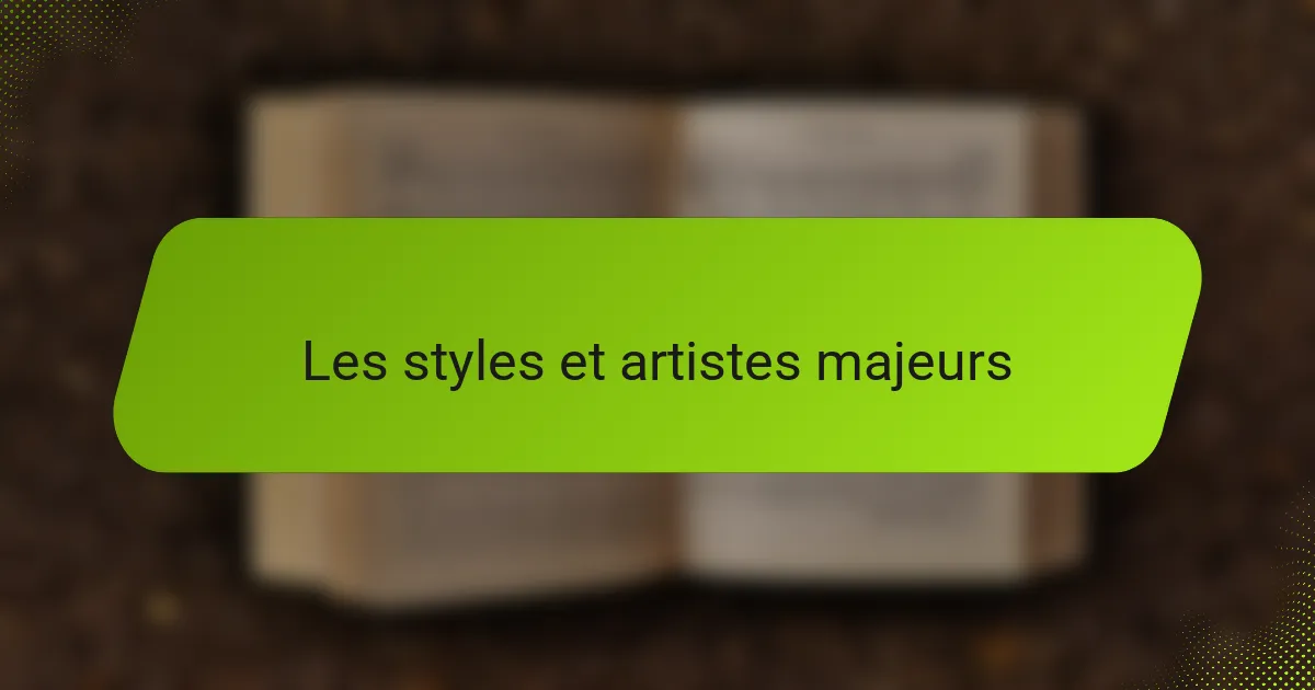 Les styles et artistes majeurs