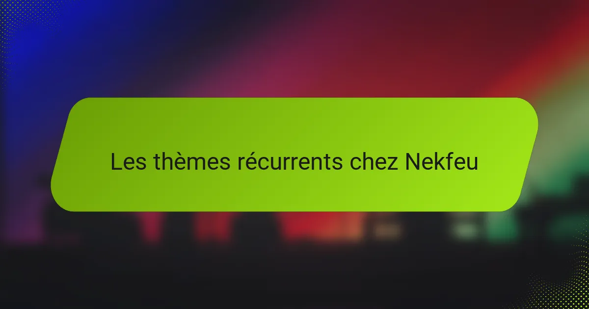 Les thèmes récurrents chez Nekfeu