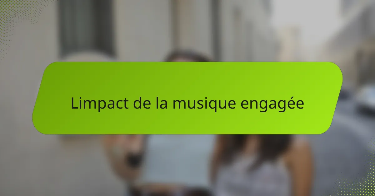 Limpact de la musique engagée