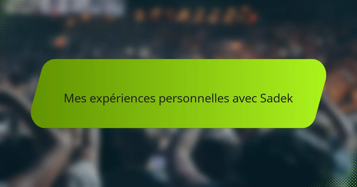 Mes expériences personnelles avec Sadek