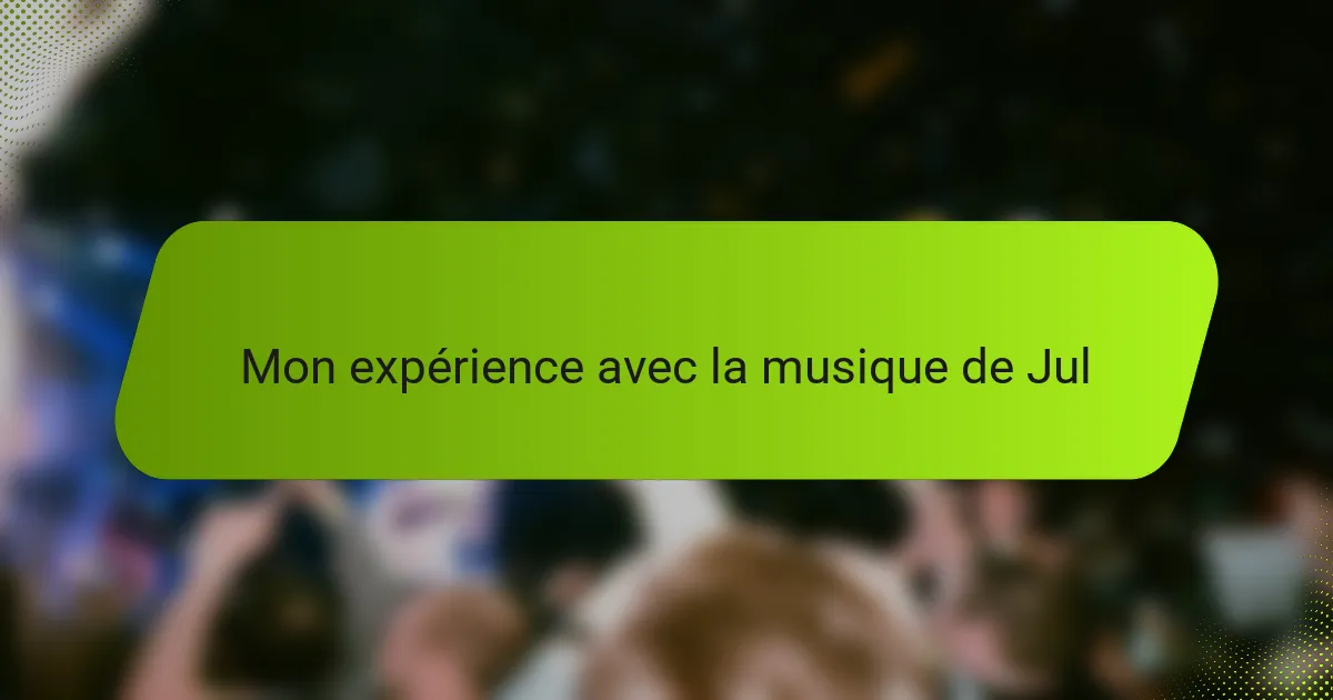 Mon expérience avec la musique de Jul