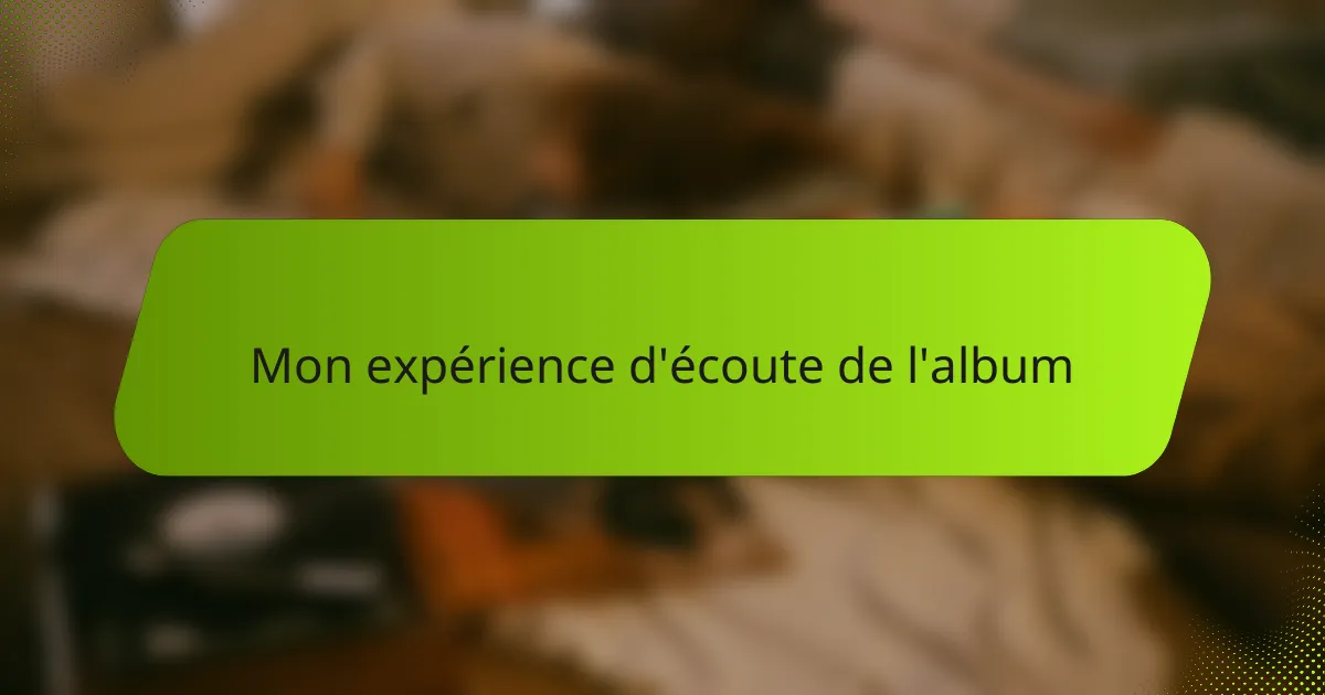 Mon expérience d'écoute de l'album
