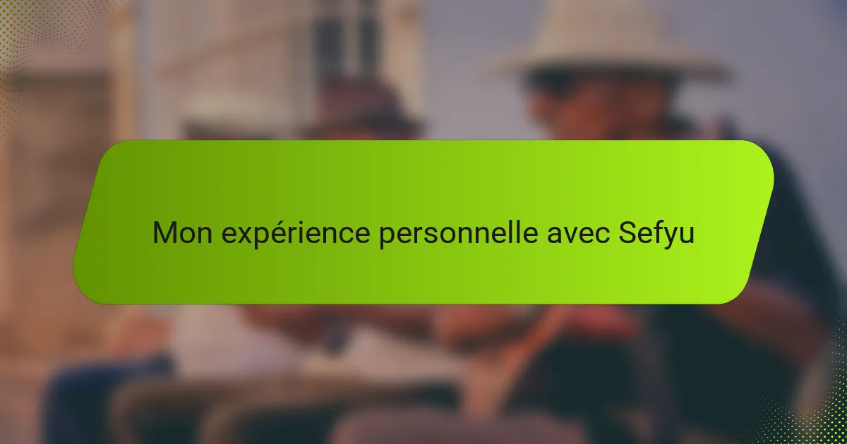 Mon expérience personnelle avec Sefyu