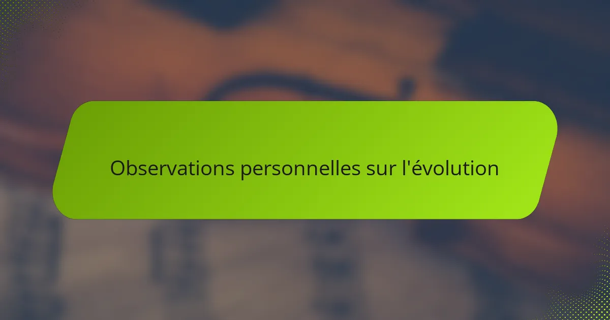 Observations personnelles sur l'évolution