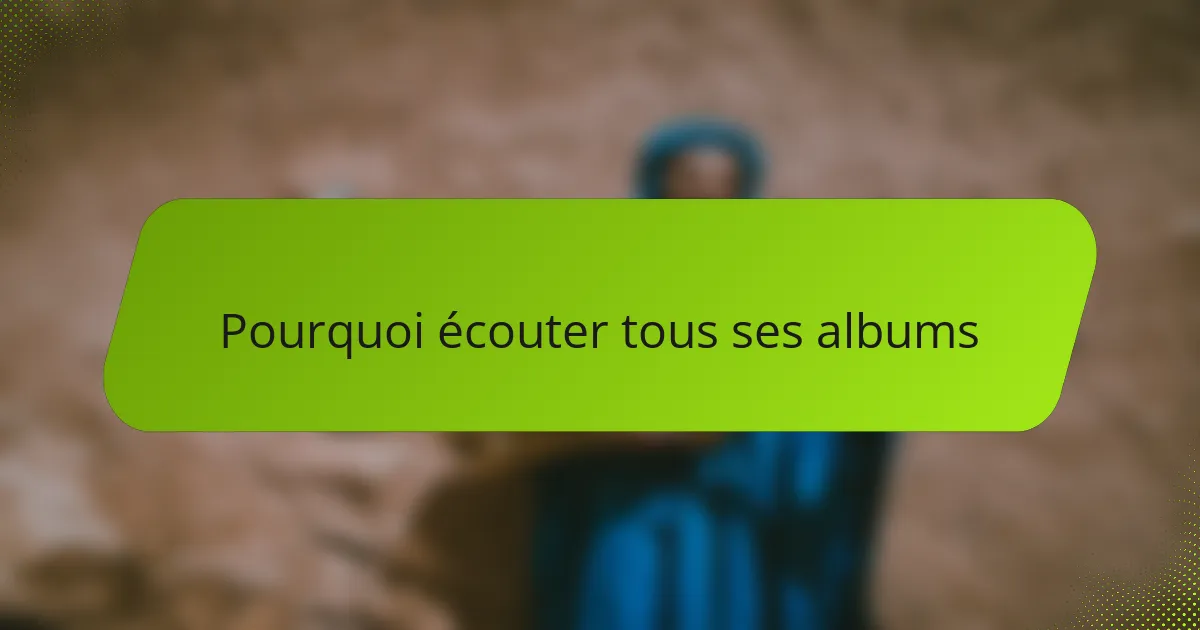 Pourquoi écouter tous ses albums