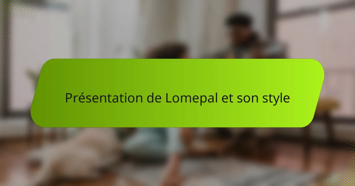 Présentation de Lomepal et son style