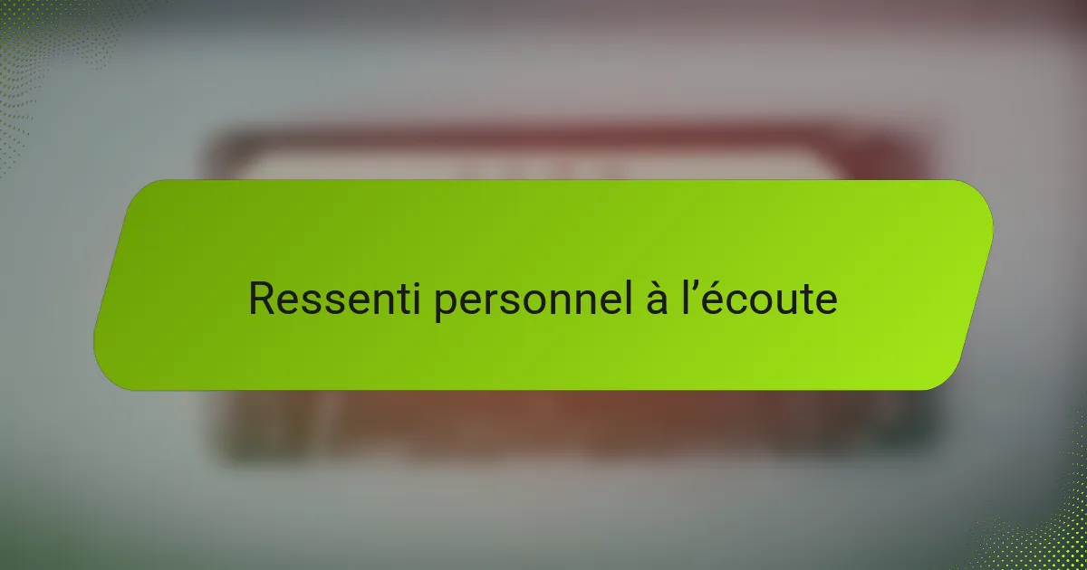 Ressenti personnel à l’écoute