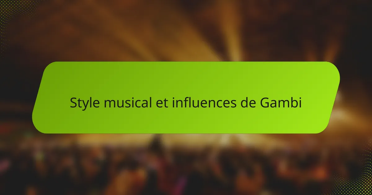 Style musical et influences de Gambi
