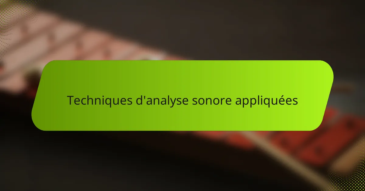 Techniques d'analyse sonore appliquées